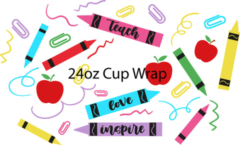 Teach, Love, Inspire 24oz Cup Wrap- With Hole